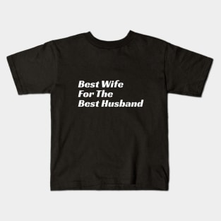 Best Wife For The Best Husband Kids T-Shirt